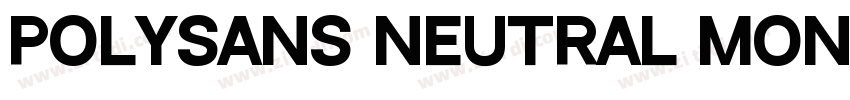 PolySans Neutral Mon字体转换